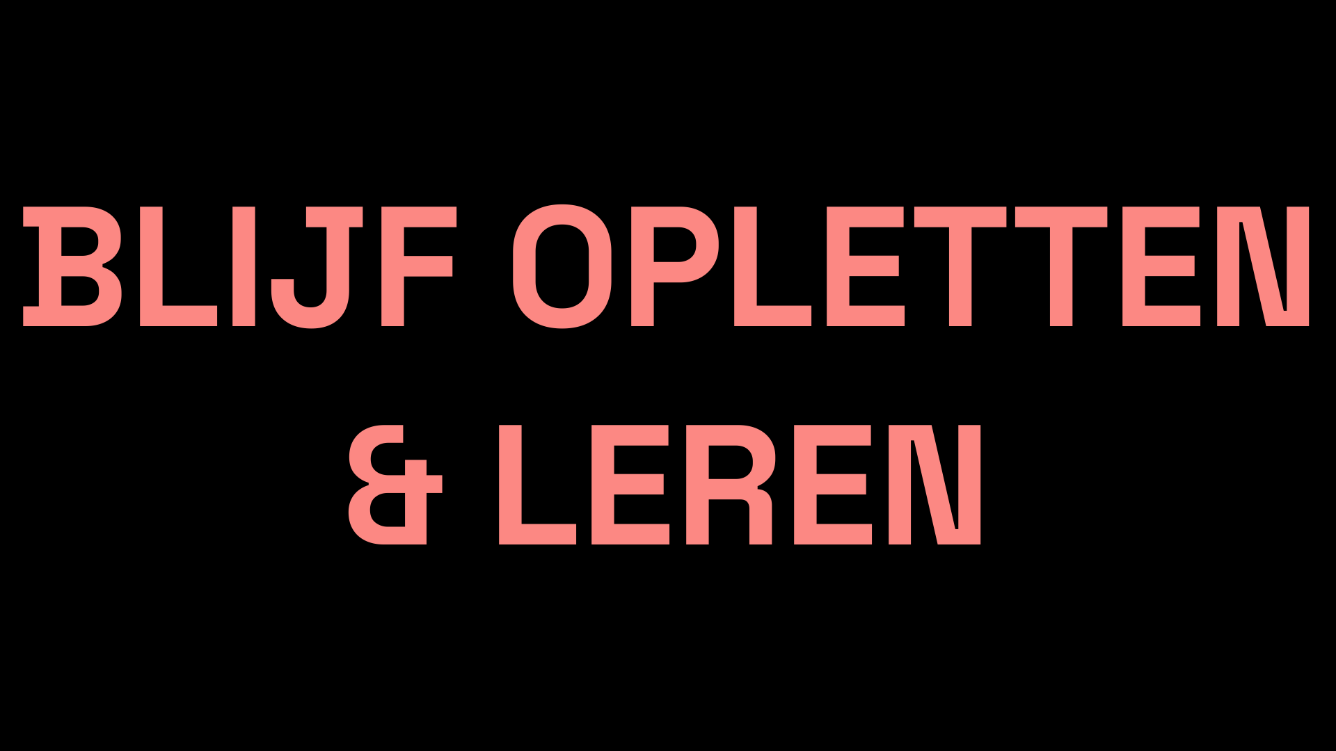De Grote Verandering slide 63: BLIJF OPLETTEN & LEREN