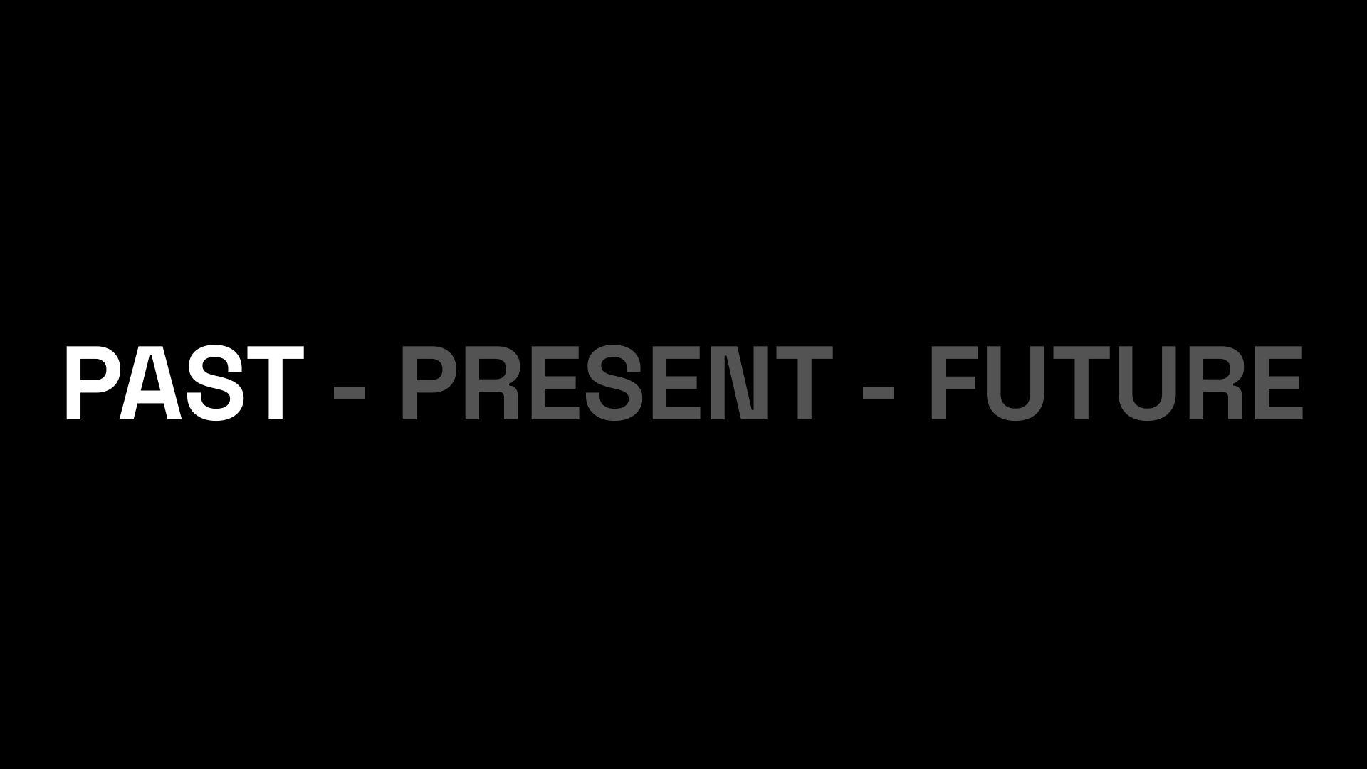 History Present Future slide 19: PAST - PRESENT - FUTURE