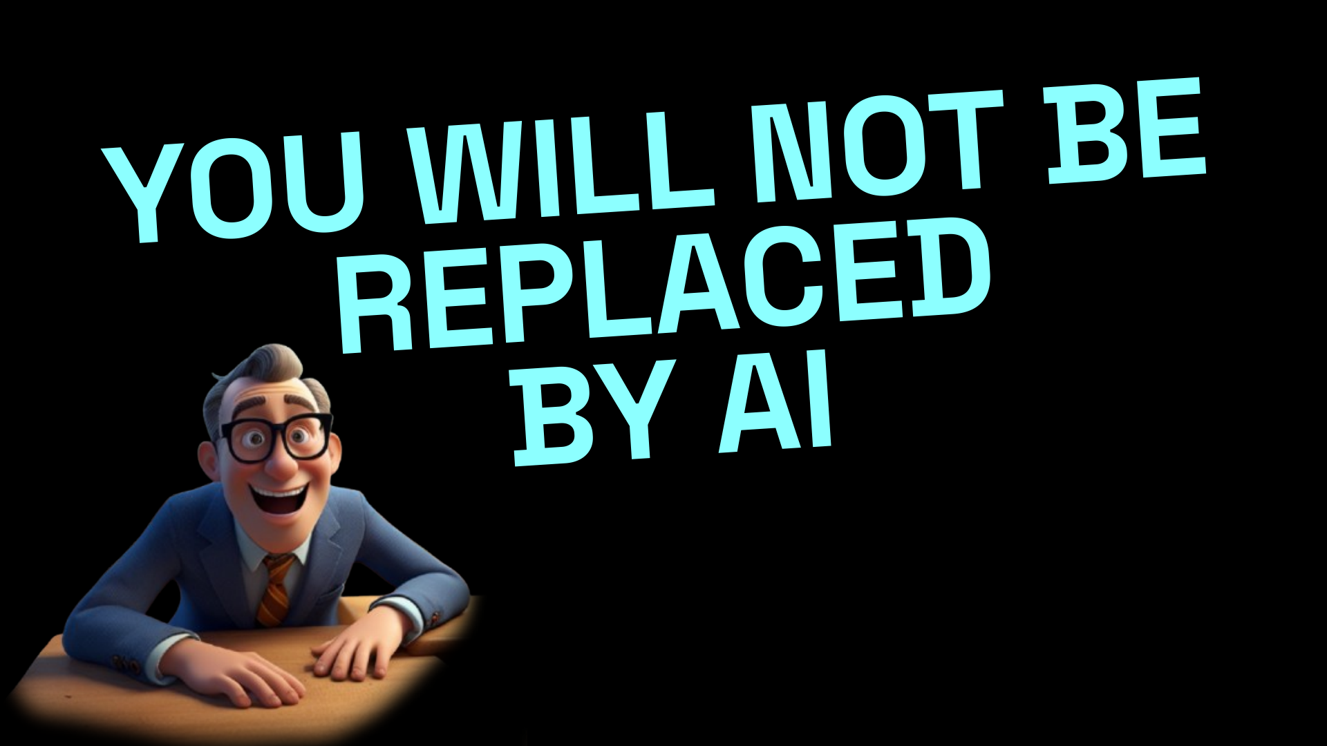History Present Future slide 80: YOU WILL NOT BE REPLACED BY AI