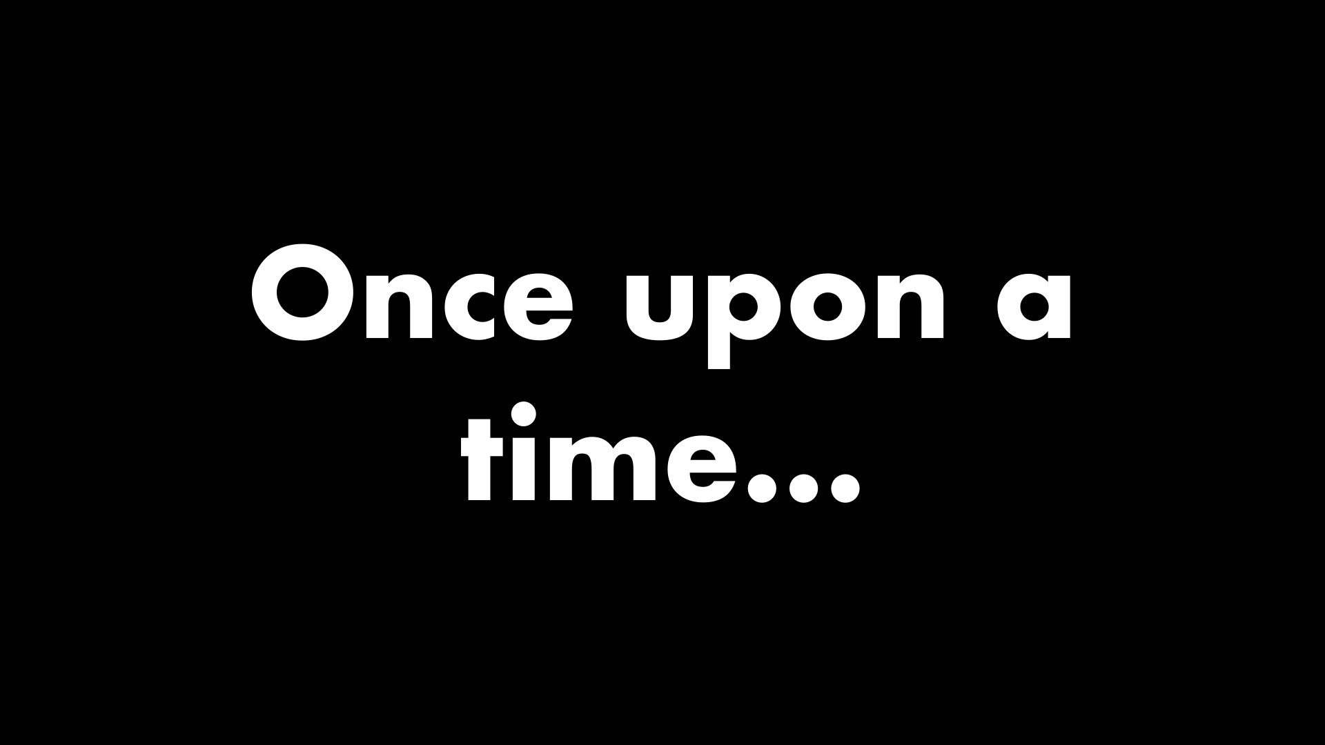 History Present Future slide 95: Once upon a time…
