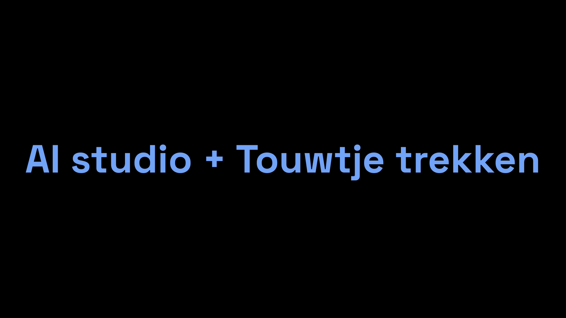 Workshop slide 127: AI studio + Touwtje trekken